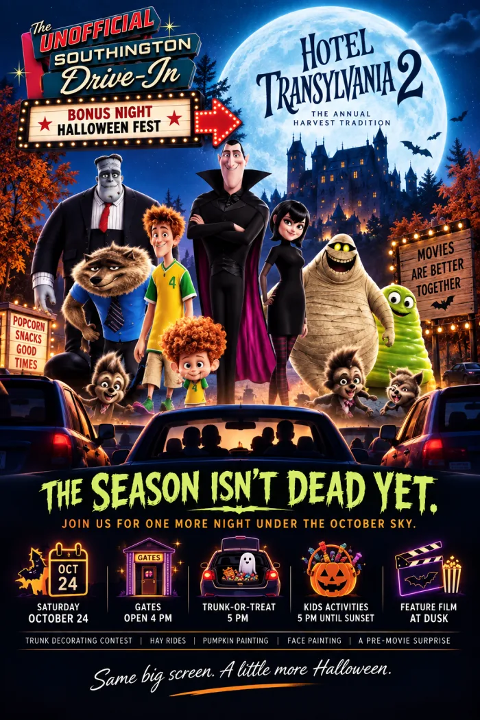 Halloween Fest bonus night flier: Hotel Transylvania 2 at the Southington Drive-In on Saturday, October 24. Gates open 4 PM, trunk-or-treat 5 PM, kids activities 5 PM until sunset, feature film at dusk. Trunk decorating contest, hay rides, pumpkin painting, face painting, and a pre-movie surprise.